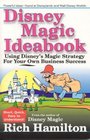 Disney Magic Ideabook: Using Disney's Magic Strategy for Your Own Business Success