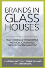 Brands in Glass Houses How to Embrace Transparency and Grow Your Business Through Content Marketing