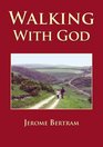 Walking with God The Story of a Pilgrimage and the Spiritual Life