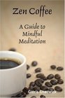 Zen Coffee A Guide To Mindful Meditation