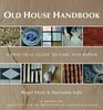 The Old House Handbook The Essential Guide to Care and Repair