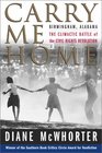 Carry Me Home : Birmingham, Alabama: The Climactic Battle of the Civil Rights Revolution