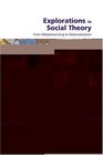 Explorations in Social Theory From Metatheorizing to Rationalization