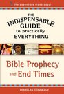 The Indispensable Guide to Practically Everything Bible Prophecy and End Times