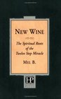 New Wine  The Spiritual Roots Of The Twelve Step Miracle
