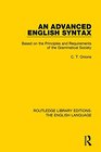 Routledge Library Editions The English Language An Advanced English Syntax Based on the Principles and Requirements of the Grammatical Society