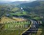 The Connecticut River from the Air An Intimate Perspective of New Englands Historic Waterway
