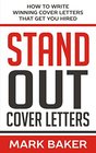 Stand Out Cover Letters How to Write Winning Cover Letters That Get You Hired