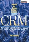 CRM at the Speed of Light Capturing and Keeping Customers in Internet Real Time