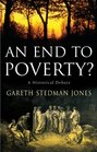 An End to Poverty A Historical Debate