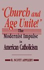 Church and Age Unite The Modernist Impulse in American Catholicism