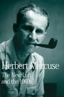 The New Left and the 1960s Collected Papers of Herbert Marcuse