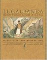 Lugalbanda The Boy Who Got Caught Up in a War An Epic Tale From Ancient Iraq