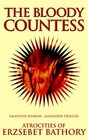 The Bloody Countess: Atrocities of Erzsebet Bathory