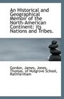An Historical and Geographical Memoir of the NorthAmerican Continent its Nations and Tribes