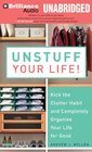 Unstuff Your Life Kick the Clutter Habit and Completely Organize Your Life for Good