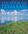 The Book of Texas Bays (Gulf Coast Books, sponsored by Texas A&M University-Corpus Christi)