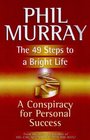 The 49 Steps to a Bright Life A Conspiracy for Personal Success