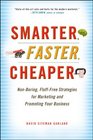 Smarter Faster Cheaper NonBoring FluffFree Strategies for Marketing and Promoting Your Business