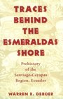 Traces Behind the Esmeraldas Shore Prehistory of the SantiagoCayapas Region Ecuador