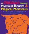 Children's Book of Mythical Beasts and Magical Monsters (Dk)