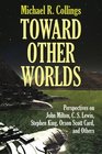 Toward Other Worlds Perspectives on John Milton C S Lewis Stephen King Orson Scott Card and Others