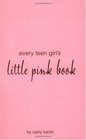 Every Teen Girl's Little Pink Book