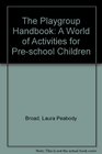 The Playgroup Handbook A World of Activities for Preschool Children