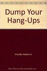 Dump Your HangUps