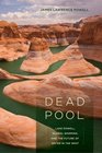Dead Pool Lake Powell Global Warming and the Future of Water in the West