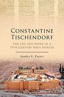 Constantine Tischendorf The Life and Work of a 19th Century Bible Hunter