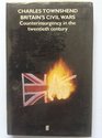 Britain's Civil Wars Counterinsurgency in the Twentieth Century