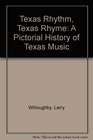 Texas Rhythm Texas Rhyme A Pictorial History of Texas Music