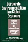 Corporate Environmentalism in a Global Economy Societal Values in International Technology Transfer