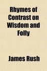 Rhymes of Contrast on Wisdom and Folly