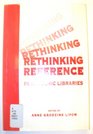 Rethinking Reference in Academic Libraries the Proceedings and Process