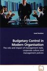 Budgetary Control in Modern Organisation The role and impact of management style corporate culture and management policies
