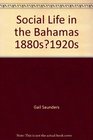 Social Life in the Bahamas 1880s1920s