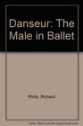 Danseur The Male in Ballet