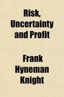 Risk Uncertainty and Profit