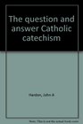 The question and answer Catholic catechism