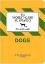 The WorstCase Scenario Pocket Guide Dogs