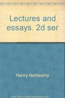 Lectures and essays 2d ser