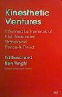 Kinesthetic Ventures  Informed by the Work of F M Alexander Stanislavski Peirce  Freud