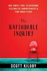 The Unfindable Inquiry One Simple Tool to Overcome Feelings of Unworthiness and Find Inner Peace