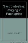 Gastrointestinal Imaging in Paediatrics