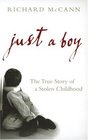 Just A Boy The True Story of A Stolen Childhood