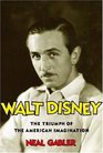 Walt Disney The Triumph of the American Imagination