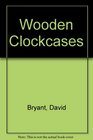 Wooden Clockcases