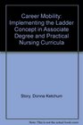 Career mobility implementing the ladder concept in associate degree and practical nursing curricula